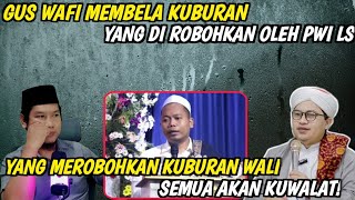 Gus Wafi Defends the Grave of the Fake Wali Baklawi!!
