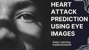 Heart Attack Risk Prediction using Retinal Eye Images | Machine Learning Project 2023 2024