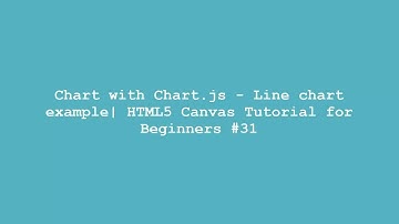 Chart with Chart.js - Line chart example | HTML5 Canvas Tutorial for Beginners #31