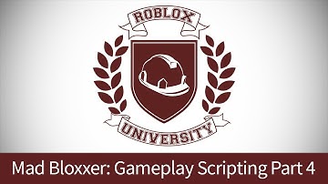 Mad Bloxxer 16: Gameplay Scripting, Pt. 4 (ROBLOX U Tutorial)