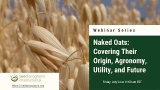 2026 SPI Webinar - Naked Oats: Covering Their Origin, Agronomy, Utility, and Future