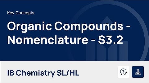 Classification of Organic Compounds - Nomenclature [IB Chemistry SL/HL]