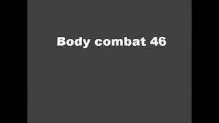 Body combat 46