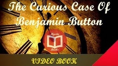 The Curious Case of Benjamin Button By F. Scott Fitzgerald