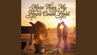 More Than My Heart Could Hold