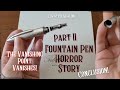 Part ii  a fountain pen horror story  the vanishing point vanishes