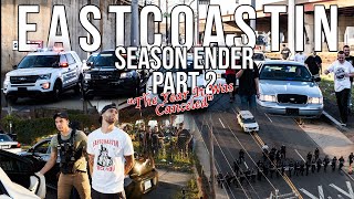 Eastcoastin' Season Ender Part 2 (Ends in Arrests and Riot Squad)