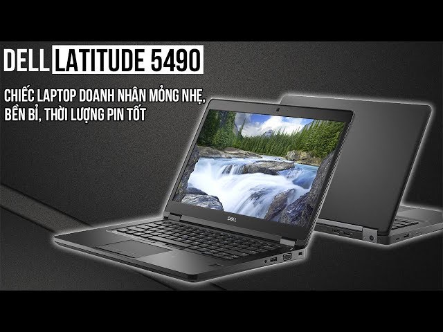 Bạn Đừng Bỏ Qua Mẫu Laptop Dell Latitude 5490 Này Không Lại Tiếc