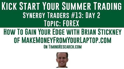 Synergy Traders #13.12: How To Easily Gain Your Edge In Forex Trading with Brian Stickney