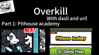 Pithouse Academy (Overkill, part 1) - The Battle Cats by Labryinth996 235 views 3 weeks ago 3 minutes, 28 seconds