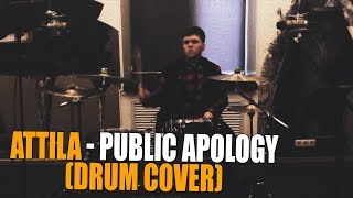 Attila - Public Apology (Drum Cover)