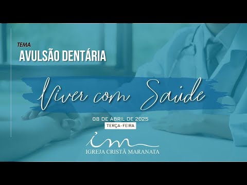 08/04/2025 - ICM - [VIVER COM SAÚDE] - Tema: "Avulsão Dentária"
