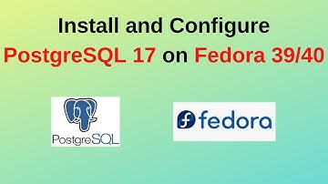 How to install PostgreSQL 17 on Fedora 40/39 | How to Install and Configure PostgreSQL 17 on Fedora