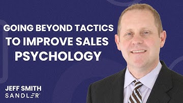 Sandler Training: Going Beyond Tactics to Improve Sales Psychology