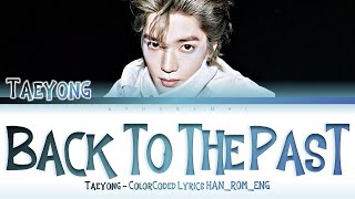 TAEYONG (태용) - “Back to the Past” Lyrics 가사 [日本語字幕] (Color_Coded_HAN_ROM_ENG)