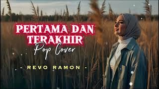 Download lagu PERTAMA DAN TERAKHIR - Revo Ramon || pop cover