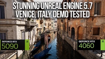 Unreal Engine 5.7 PHOTOREALISTIC Venice Demo Performance Tested - RTX 5090 & 4060
