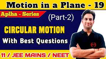 Motion in a Plane #19 || Circular Motion and Questions (Part - 2) || JEE Mains || NEET || Class 11
