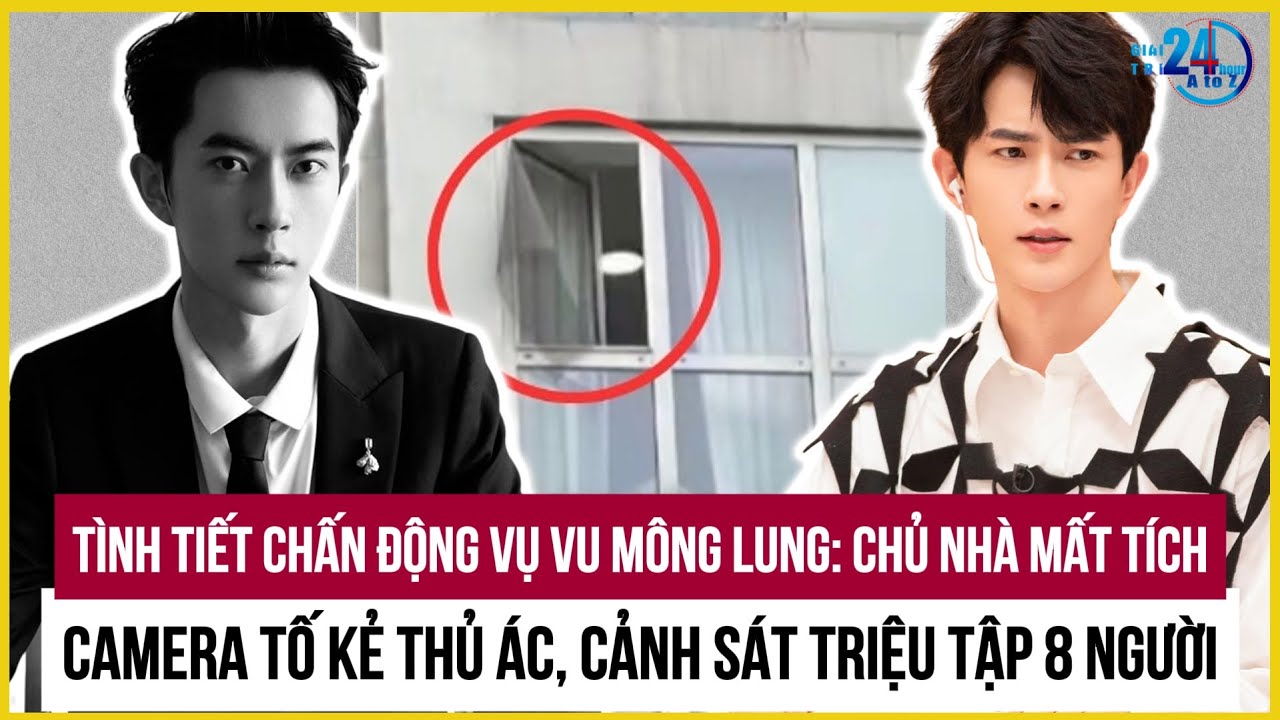 Chấn động Vu Mông Lung qua đời: Camera tố kẻ thủ ác, cảnh sát triệu tập 8 người, chủ nhà mất tích?