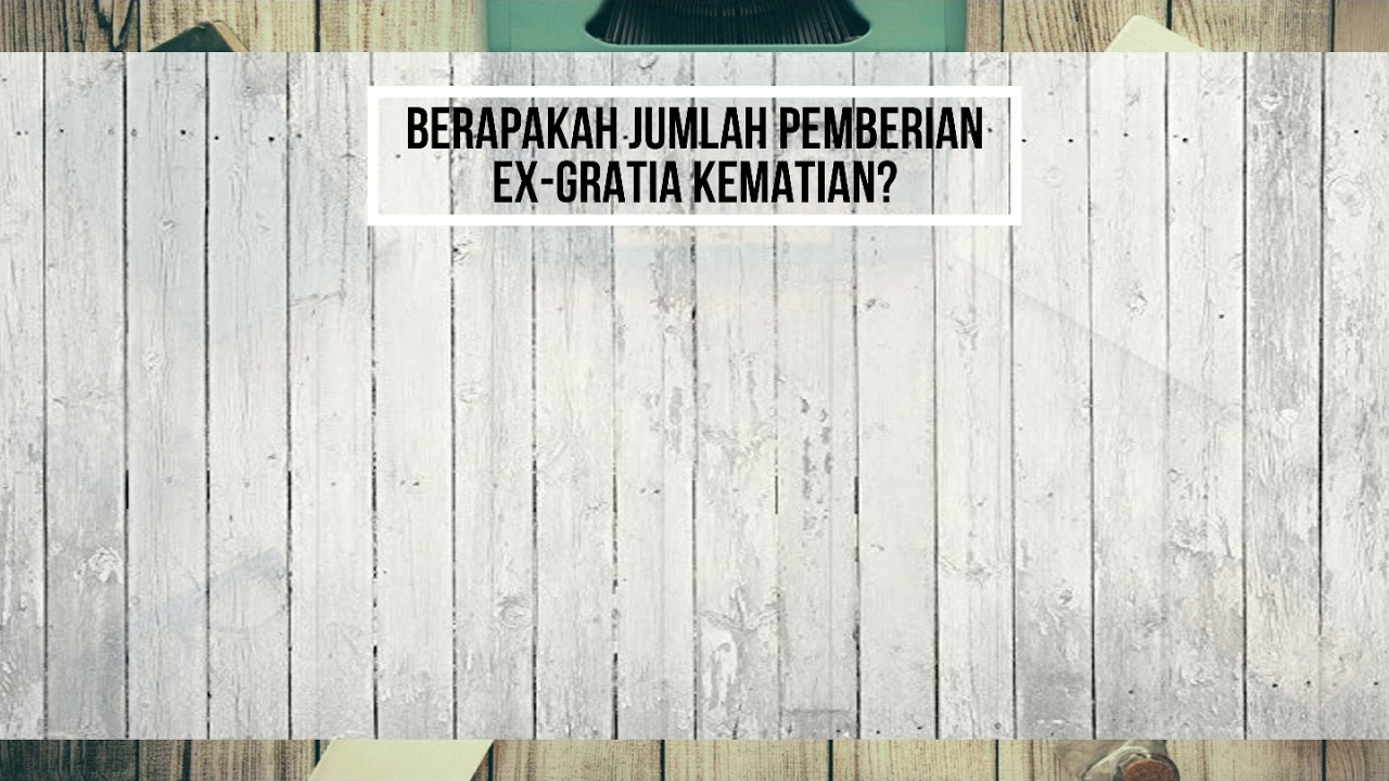 APA ITU EX GRATIA KEMATIAN YouTube apa-itu-ex-gratia-kematian-youtube