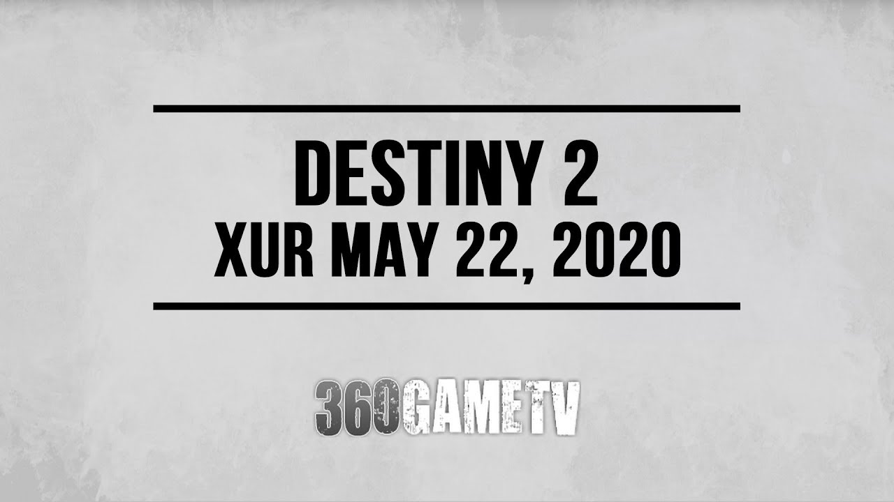 Destiny 2 Xur 05 22 20 Xur Location May 22 2020 Inventory