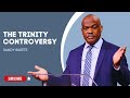 The Trinity Controversy | Randy Skeete