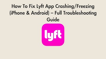 How To Fix Lyft App Crashing/Freezing (iPhone & Android) – Full Troubleshooting Guide