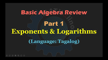 Basic Algebra Review Part 1: Exponents and Logarithms (Tagalog)