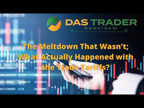 DAS Newsroom: The Meltdown That Wasn’t; What Actually Happened with the Trade Tariffs? - video from DAS Trader