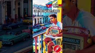Cubanradiolive No Mainstream radio 🇨🇺 #cubanradiolive