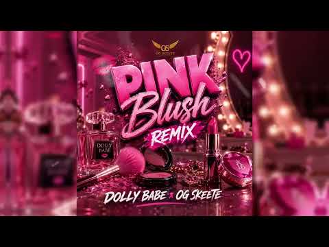 Pink Blush Remix  - Dolly Babe X Og Skeete ( Unofficial Remix )