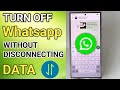 How to Turn Off WhatsApp Without Disconnect Mobile Data or WiFi - (New Way)