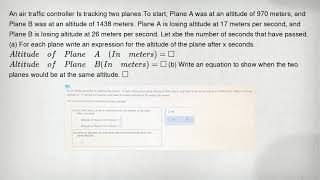 An air traffic controller Is tracking two planes.To start, Plane A was at an altitude of 970 meters,