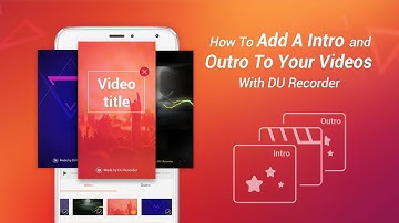 Tutorial: How to Add Intro/Outro and Change Video Speed with DU Recorder