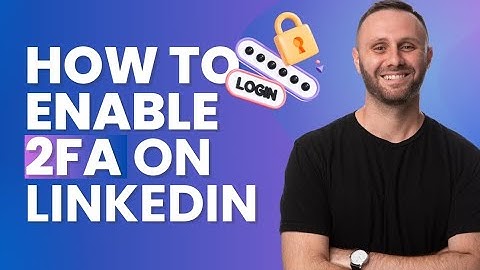 How to Enable Two-Factor Authentication (2FA) on LinkedIn