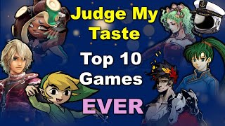 Judge My Taste: Top 10 Favorite Games Ever