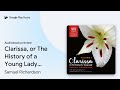 Clarissa, or The History of a Young Lady,… by Samuel Richardson · Audiobook preview