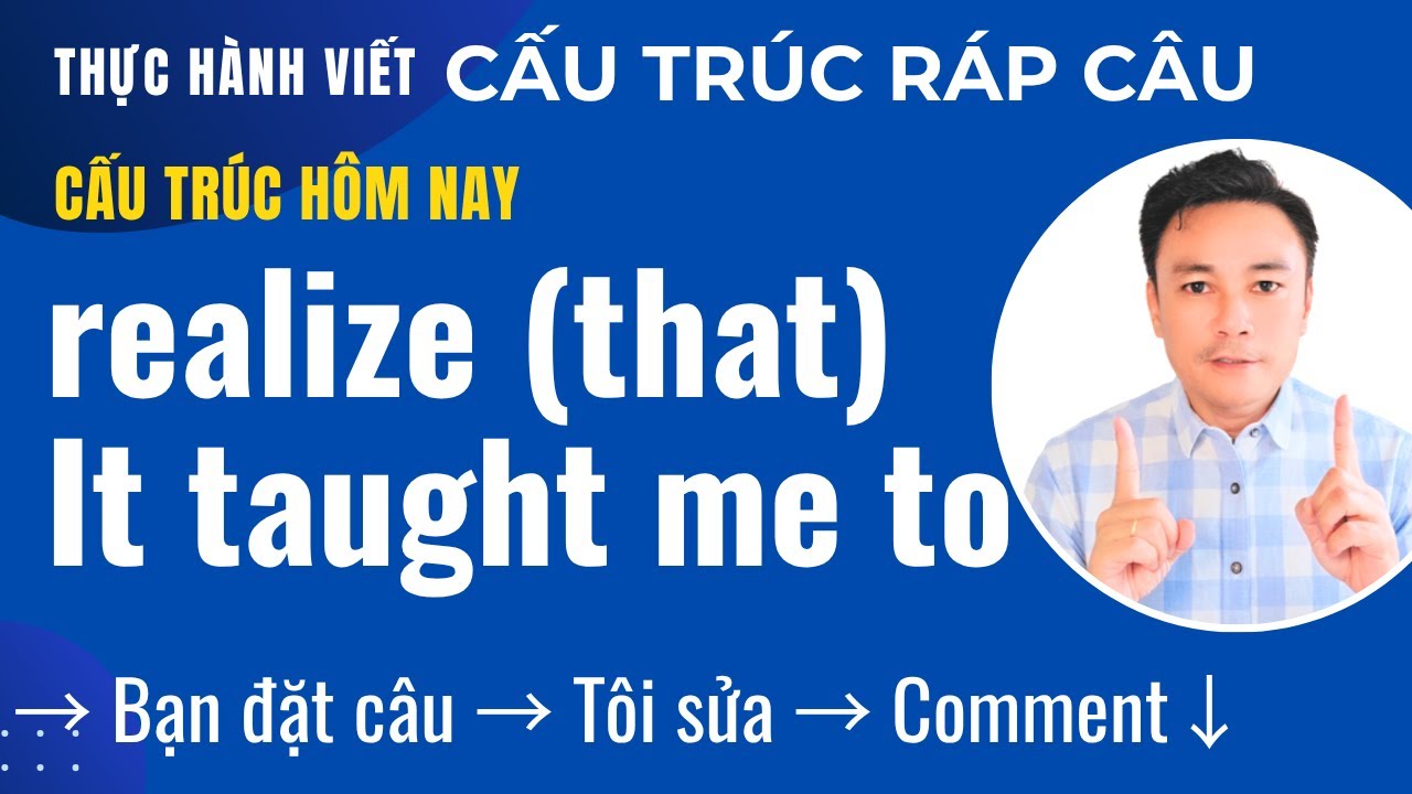 I realized that... / It taught me to... | Cặp cấu trúc giúp kể chuyện và chia sẻ bài học cuộc sống