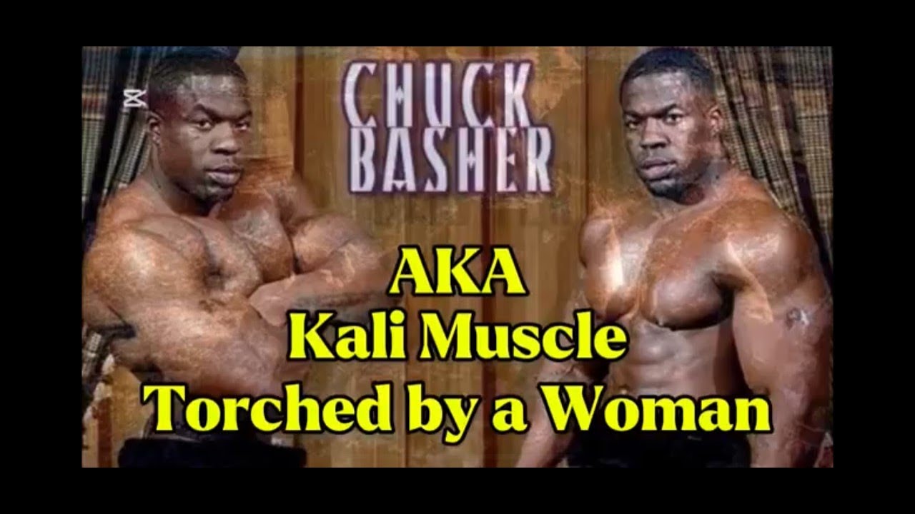 KALI MUSCLE AKA Chuck Basher - Torched by a Woman 