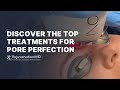 Dr. T's Favorite Treatments for Minimizing Pores