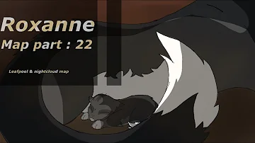 Roxanne ||map part 22 || {leafpool & nightcloud map}