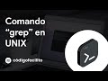 Qué es y cómo se usa el comando grep (en UNIX)