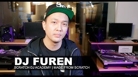 DJ Furen | Made From Scratch | Scratch DJ Academy
