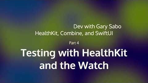Leo talks HealthKit Dev with Gary Sabo - Part 4 - Apple Watch and HealthKit Challenges