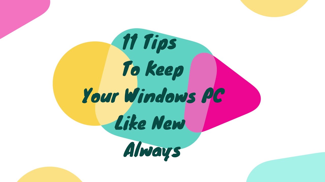 11 Tips to Keep Your Windows PC Like New Always - YouTube