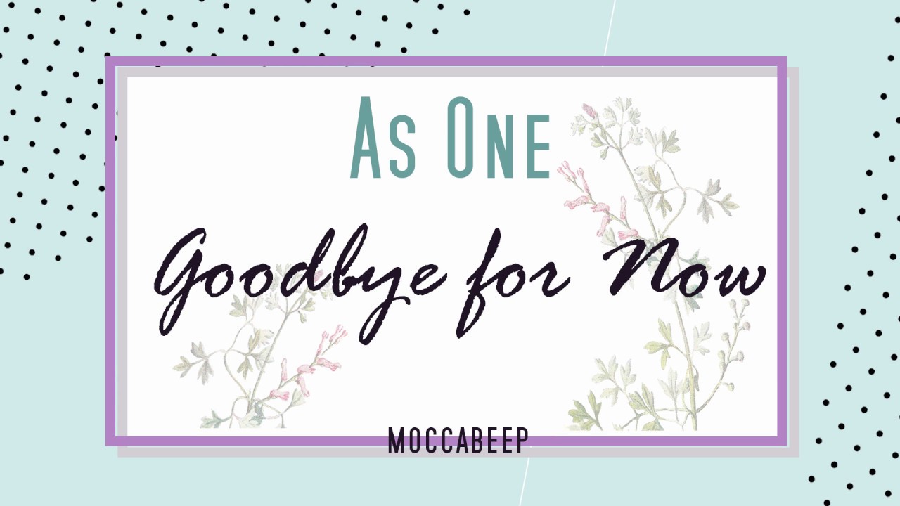 Watch Goodbye for Now lyric |Han|Rom|Eng| - As One on YouTube Watch Goodbye for Now lyric |Han|Rom|Eng| - As One on YouTube
