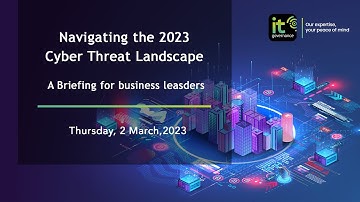 Webinar | Navigating the 2023 Cyber Threat Landscape: A Briefing for Business Leaders