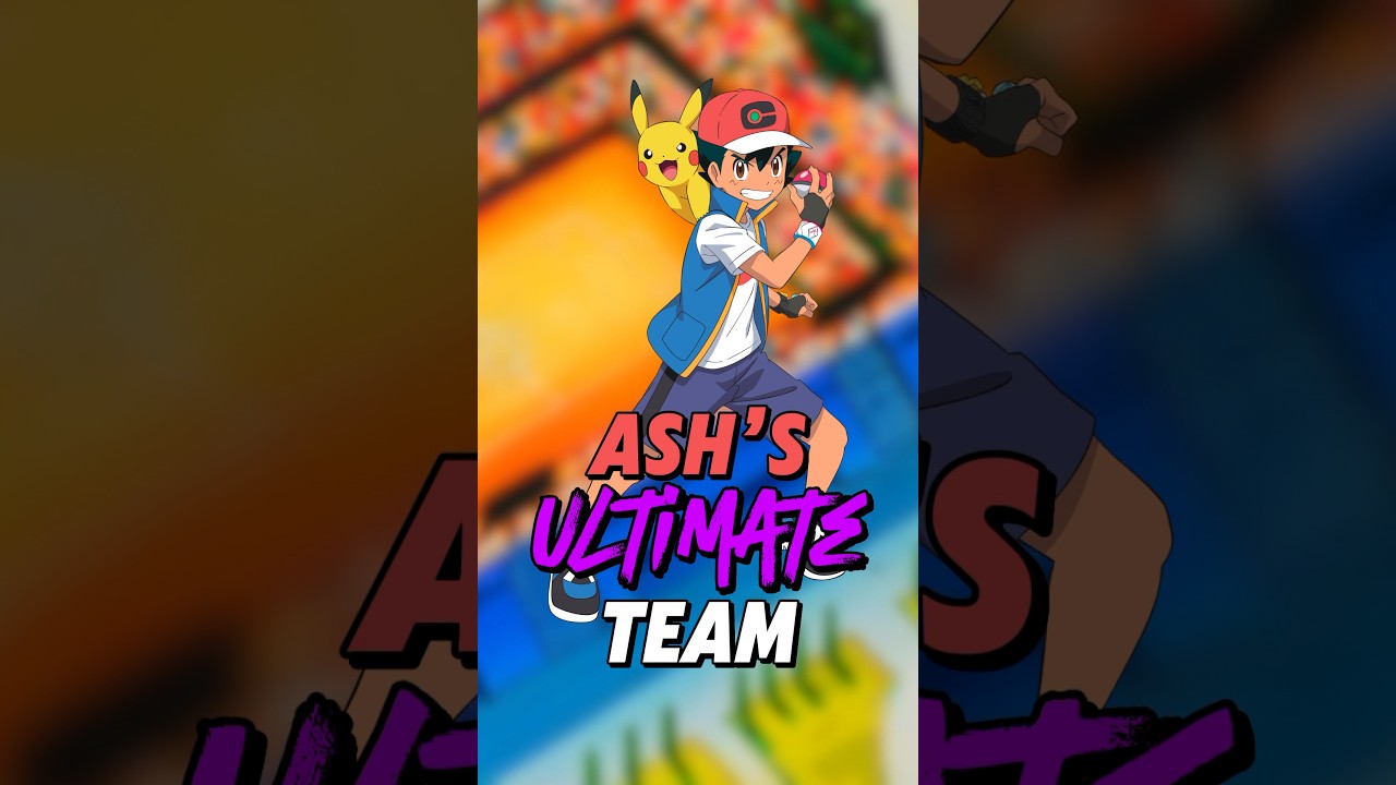 Ash’s ULTIMATE TEAM!