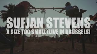 Sufjan Stevens: A Size Too Small (Live in Brussels) AUDIO