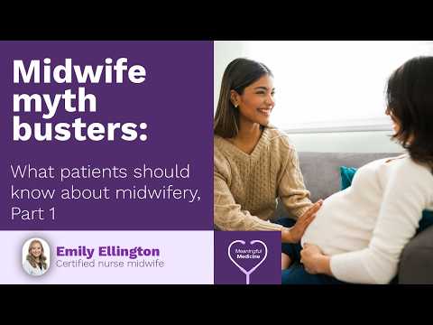 Midwife myth busters: What patients should know about midwifery, Part 1
